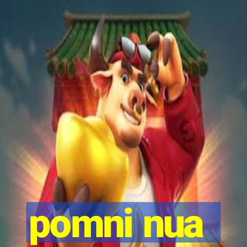 pomni nua